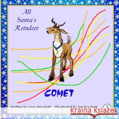 All Santa's Reindeer, Comet Joe Brackett Lorry Brackett Lorry Brackett 9781981142668 Createspace Independent Publishing Platform