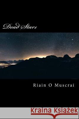 Dead Stars: Book 1 - The Chronicles of Harth Riain O. Muscrai 9781981144402