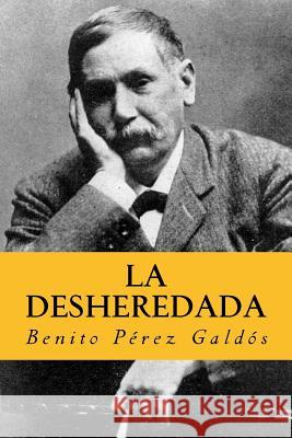 La desheredada (Spanish Edition) Galdos, Benito Perez 9781981146697 Createspace Independent Publishing Platform