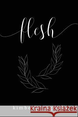 flesh Nguyen, Kimberly 9781981146826 Createspace Independent Publishing Platform