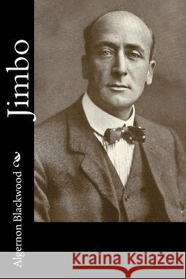 Jimbo Algernon Blackwood 9781981152506 Createspace Independent Publishing Platform