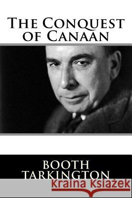The Conquest of Canaan Booth Tarkington 9781981154784 Createspace Independent Publishing Platform