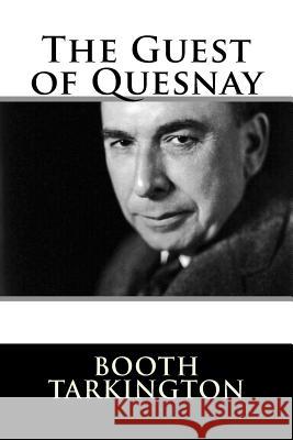 The Guest of Quesnay Booth Tarkington 9781981154845 Createspace Independent Publishing Platform