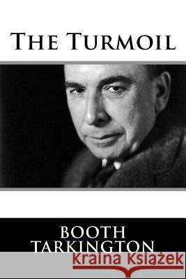 The Turmoil Booth Tarkington 9781981154883