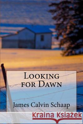 Looking for Dawn James Calvin Schaap 9781981155866