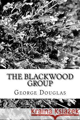The Blackwood Group George Douglas 9781981156146