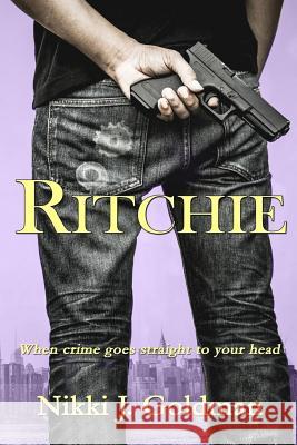 Ritchie: When crime goes straight to your head Goldman, Nikki J. 9781981156153