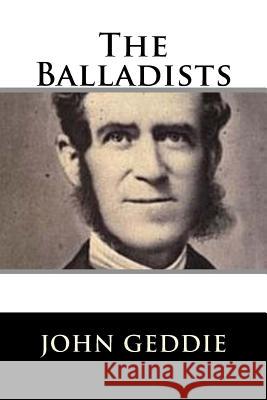 The Balladists John Geddie 9781981156740 Createspace Independent Publishing Platform