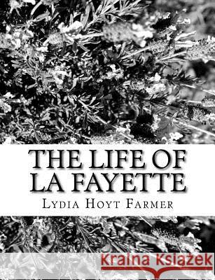 The Life of La Fayette Lydia Hoyt Farmer 9781981157693