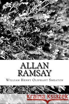 Allan Ramsay William Henry Oliphant Smeaton 9781981157969