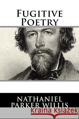 Fugitive Poetry Nathaniel Parker Willis 9781981158409