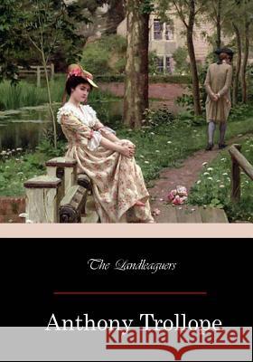 The Land-leaguers Trollope, Anthony 9781981159369 Createspace Independent Publishing Platform