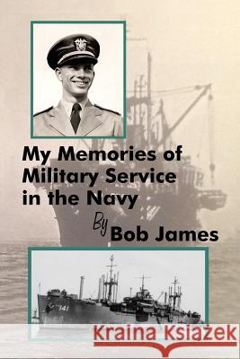 My Memories of Military Service in the Navy Darren Long Bob James 9781981160747