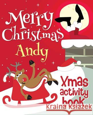 Merry Christmas Andy - Xmas Activity Book: (Personalized Children's Activity Book) Xmasst 9781981161256 Createspace Independent Publishing Platform