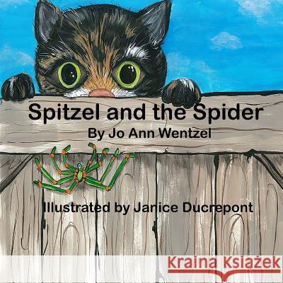 Spitzel and the Spider Jo Ann Wentzel Janice Ducrepont 9781981162307 Createspace Independent Publishing Platform