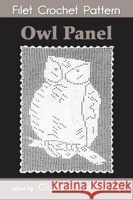 Owl Panel Filet Crochet Pattern: Complete Instructions and Chart Mrs C. H. Hendrick Claudia Botterweg 9781981162826 Createspace Independent Publishing Platform