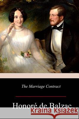 The Marriage Contract Honore d Katharine Prescott Wormeley 9781981165544 Createspace Independent Publishing Platform