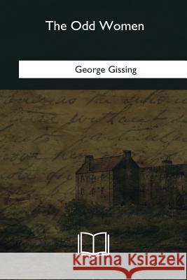 The Odd Women George Gissing 9781981165735 Createspace Independent Publishing Platform