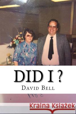 Did I ? Tony Bell David Bell 9781981166046
