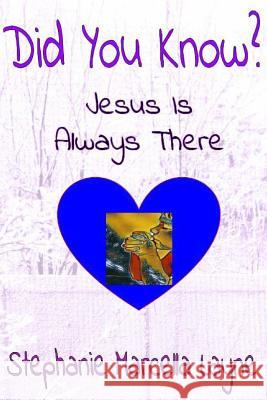 Did You Know: Jesus Is Always There Barrett-Layne, Kathlyn 9781981167500 Createspace Independent Publishing Platform