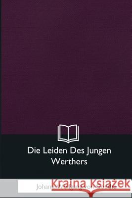 Die Leiden Des Jungen Werthers Johann Wolfgang Vo 9781981170067 Createspace Independent Publishing Platform