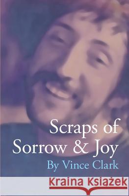 Scraps of Sorrow & Joy Vince Clark 9781981170425