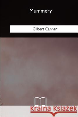 Mummery Gilbert Cannan 9781981171330 Createspace Independent Publishing Platform