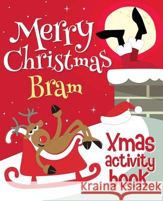 Merry Christmas Bram - Xmas Activity Book: (Personalized Children's Activity Book) Xmasst 9781981171385 Createspace Independent Publishing Platform