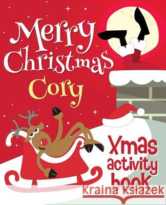 Merry Christmas Cory - Xmas Activity Book: (Personalized Children's Activity Book) Xmasst 9781981171606 Createspace Independent Publishing Platform
