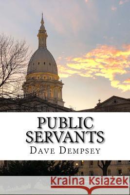 Public Servants Dave Dempsey 9781981171651 Createspace Independent Publishing Platform