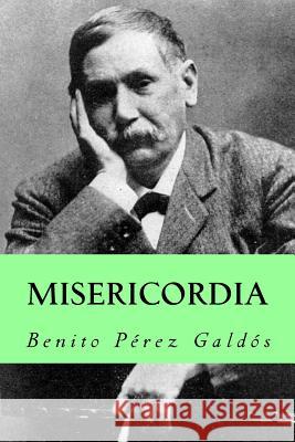 Misericordia (Spanish Edition) Benito Perez Galdos 9781981172580 Createspace Independent Publishing Platform