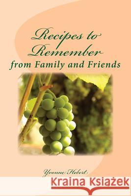 Recipes to Remember: from Family and Friends Hebert, Yvonne C. 9781981173198