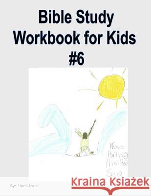 Bible Study Workbook for Kids #6 Linda L. Louk 9781981173945 Createspace Independent Publishing Platform