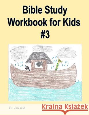 Bible Study Workbook for Kids #3 Linda L. Louk 9781981174416 Createspace Independent Publishing Platform