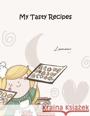My Tasty Recipes Lamees Alhassar 9781981176540 Createspace Independent Publishing Platform