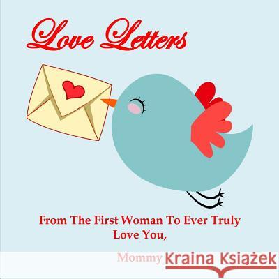 Love Letters: From The First Woman To Ever Truly Love You Link, Veronique 9781981182862