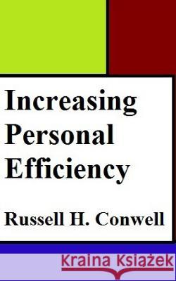 Increasing Personal Efficiency Russell H. Conwell 9781981184897 Createspace Independent Publishing Platform