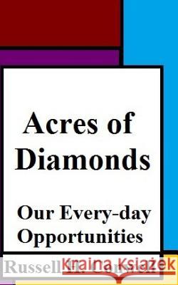 Acres of Diamonds: Our Every-day Opportunities Shackleton, Robert 9781981185498 Createspace Independent Publishing Platform
