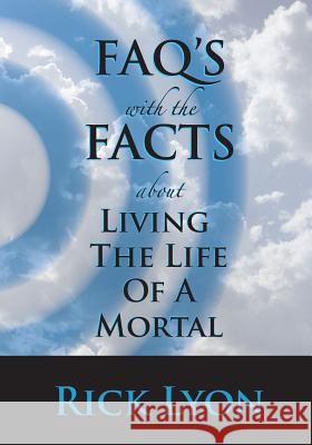 FAQ's With The Facts - Volume 3: About Living The Life Of A Mortal Lyon, David Rick 9781981186198