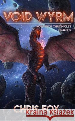 Void Wyrm: Magitech Chronicles Book 2 Chris Fox 9781981186549 Createspace Independent Publishing Platform