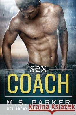 Sex Coach M. S. Parker 9781981186570 Createspace Independent Publishing Platform