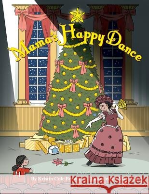 Mama's Happy Dance Kristin Cole Brown Matthew K. Maley 9781981186754 Createspace Independent Publishing Platform