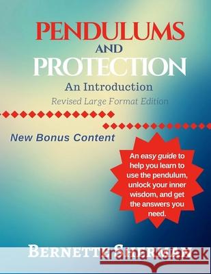 Pendulums and Protection: An Introduction: Revised Large Format Edition Bernette Sherman 9781981189014 Createspace Independent Publishing Platform