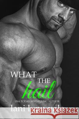 What the Hail Lani Lynn Vale 9781981189502 Createspace Independent Publishing Platform