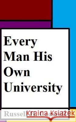 Every Man His Own University Russell H. Conwell 9781981189533 Createspace Independent Publishing Platform