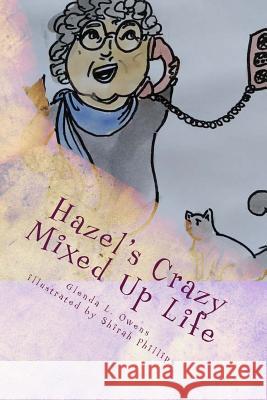 Hazel's Crazy Mixed Up Life Glenda L. Owens 9781981189748