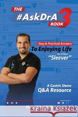 The #AskDr.A Book - Vol 3: Easy and Practical Answers to Enjoying Life as a New Sleever Alvarez, Guillermo 9781981190171