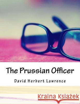 The Prussian Officer David Herbert Lawrence 9781981190522