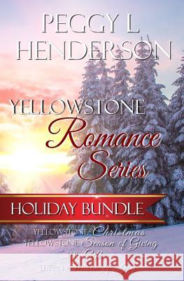 Yellowstone Romance Series Holiday Bundle Peggy L. Henderson 9781981192571 Createspace Independent Publishing Platform