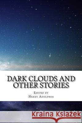 Dark Clouds and other stories: An Anthology of the Henreaders Prize for Fiction 2017 Altimo, Anne-Marie 9781981193127